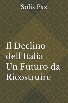 Il Declino dell’Italia: Un Futuro da Ricostruire (Italian Edition)