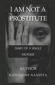 Paperback I Am Not a Prostitute: Diary of a Single Mother Book