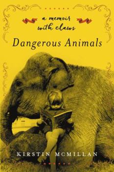 Hardcover Dangerous Animals: A Memoir with Claws Book
