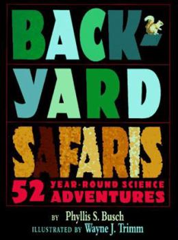 Hardcover Backyard Safaris: 52 Year-Round Science Adventures Book