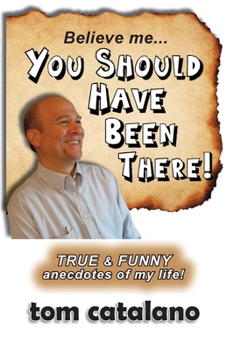 Paperback Believe Me...You Should Have Been There! Book