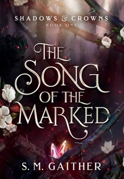 The Song of the Marked - Book #1 of the Shadows and Crowns