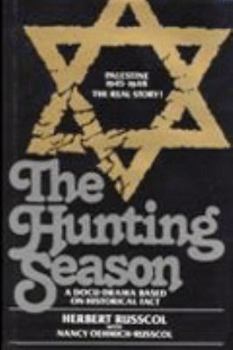 Hardcover The Hunting Season: A Docu-Drama Based on Historical Fact: Palestine, 1945-1948 Book