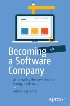Paperback Becoming a Software Company: Accelerating Business Success Through Software Book