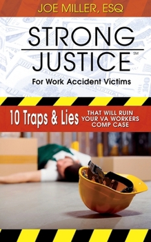 Paperback Strong Justice for Work Accident Victims: 10 Traps & Lies That Will Ruin Your VA Workers Comp Case Book