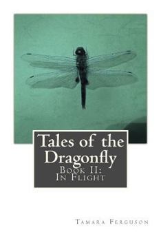 Paperback Tales of the Dragonfly: Book II: In Flight Book