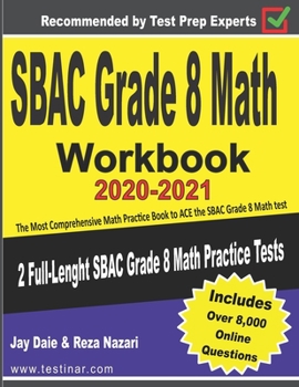 Paperback SBAC Grade 8 Math Workbook 2020-2021: The Most Comprehensive Math Practice Book to ACE the SBAC Math test Book