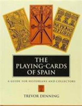 Hardcover The Playing-Cards of Spain: A Guide for Historians and Collectors Book