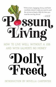 Paperback Possum Living: How to Live Well Without a Job and with (Almost) No Money Book