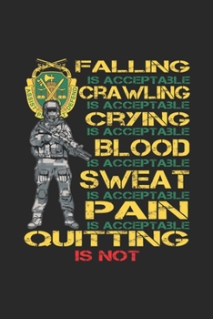 Paperback FALLING is acceptable CRAWLING CRYING BLOOD SWEAT PAIN is acceptable QUITTING is not: a monthly Self Care Journal for Depression and Anger Management Book