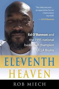 Paperback Eleventh Heaven: Ed O'Bannon and the 1995 National Basketball Champion UCLA Bruins Book