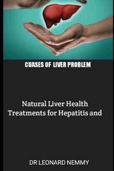 Paperback Cuases of Liver Problem: Natural Liver Health Treatments for Hepatitis and Liver Test Book