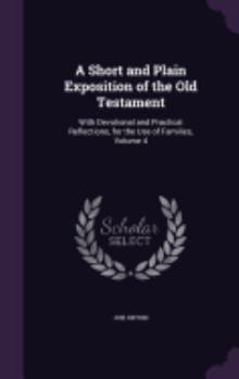 Hardcover A Short and Plain Exposition of the Old Testament: With Devotional and Practical Reflections, for the Use of Families, Volume 4 Book