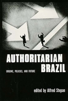 Paperback Authoritarian Brazil: Origins, Policies, and Future Book