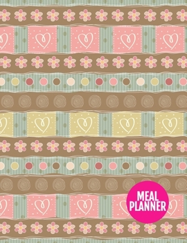 Meal Planner : Pretty 52 Weeks Pages for Tracking and Planning Your Meals, Grocery Shopping List, Food Planner Prep Book - Large 8. 5 X 11 Inch - 110 Pages - Product Code XL 034418