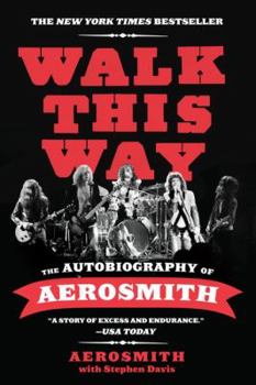 Walk This Way: The Autobiography of Aerosmith