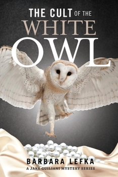 Paperback The Cult of the White Owl: A Jake Guiliani Mystery Series Volume 3 Book