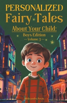 Paperback Personalized Fairy Tales About Your Child: Boys Edition. Volume 3 Book