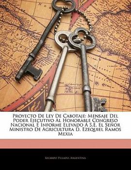 Paperback Proyecto De Ley De Cabotaje: Mensaje Del Poder Ejecutivo Al Honorable Congreso Nacional ? Informe Elevado ? S.E. El Se?or Ministro De Agricultura D [Spanish] Book