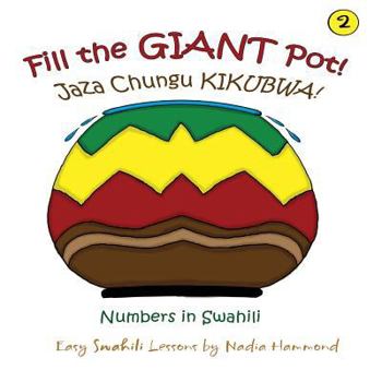 Paperback Fill the GIANT Pot! Jaza chungu KIKUBWA!: Numbers in Swahili Book