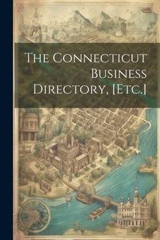 Paperback The Connecticut Business Directory, [Etc.] Book