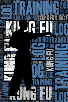 Kung Fu Training Log and Diary: Kung Fu Training Journal and Book For Practitioner and Instructor - Kung Fu Notebook Tracker