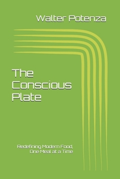 Paperback The Conscious Plate: Redefining Modern Food, One Meal at a Time Book