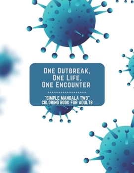 Paperback One Outbreak, One Life, One Encounter: "SIMPLE MANDALA TWO" Coloring Book for Adults, Letter Paper Size Book