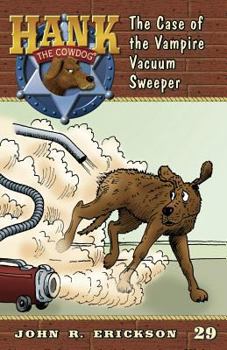 The Case of the Vampire Vacuum Sweeper - Book #29 of the Hank the Cowdog