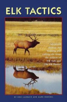 Paperback Elk Tactics: Advanced Strategy for Hunting and Calling Elk Book