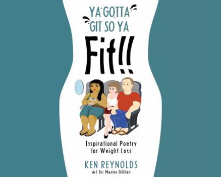 Ya Gotta Git So Ya Fit!!: Inspirational Poetry for Weight Loss