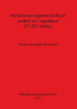 Paperback Architecture rupestre et décor sculpté en Cappadoce (Ve-IXe siècle) [French] Book