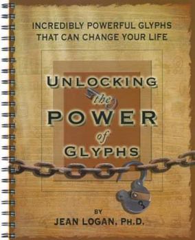 Spiral-bound Unlocking the Power of the Glyphs: Incredibly Powerful Glyphs That Can Change Your Life Book