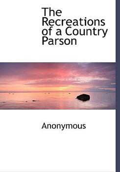 Paperback The Recreations of a Country Parson [Large Print] Book