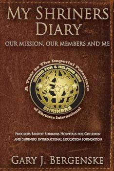 Paperback My Shriners Diary: Our Mission, Our Members and Me Book