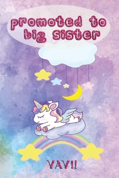 Promoted to Big Sister YAY!: Announcement | Journal Doodling Coloring Keepsake Book for little girl age 3 and up | Perfect new sibling gift | Positive ... | Magical Unicorn Power | Sweet Dreams