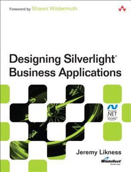 Paperback Designing Silverlight Business Applications: Best Practices for Using Silverlight Effectively in the Enterprise Book