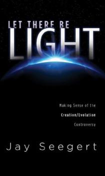 Paperback Let There Be Light: Making Sense of the Creation/Evolution Controversy Book
