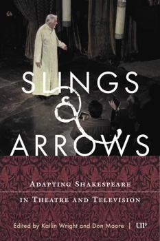 Hardcover Slings & Arrows: Adapting Shakespeare in Theatre and Television Book