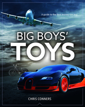 Paperback Big Boys Toys: A Guide to the Best Money Can Buy Book