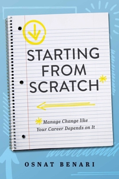 Paperback Starting from Scratch: Managing Change Like Your Career Depends on It Book