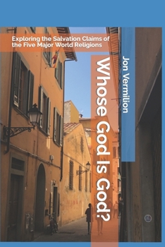 Paperback Whose God Is God?: Exploring the Salvation Claims of the Five Major World Religions Book