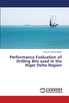 Paperback Performance Evaluation of Drilling Bits used in the Niger Delta Region Book
