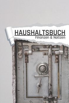 Haushaltsbuch Finanzen und Notizen: Tresor Optik I Einnahmen planen u. Ausgaben sparen I DIN A5 I 120 Seiten I Undatiert I 52 Wochen I Fixkosten I Bilanz I Finanzplaner (German Edition)