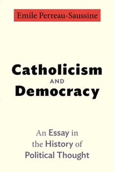 Hardcover Catholicism and Democracy: An Essay in the History of Political Thought Book