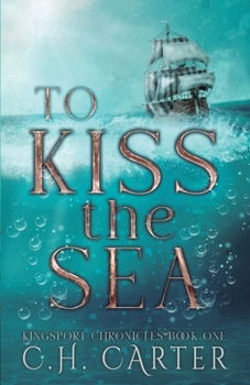 To Kiss the Sea: Kingsport Chronicles Book 1