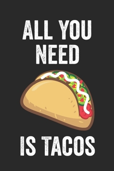 All You Need Is Tacos: Journal to write in, Diary, Notebook for men & women (funny, joke, humor, mindfulness, sarcastic, bullshit)