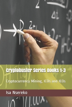 Paperback Cryptobuster Series Books 1-3: Cryptocurrency Mining, ICOs and IEOs Book