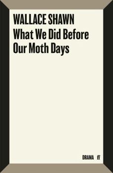 Paperback What We Did Before Our Moth Days Book