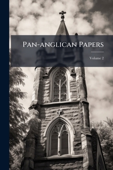 Paperback Pan-anglican Papers: Being Problems For Consideration At The Pan-anglican Congress, 1908; Volume 2 Book